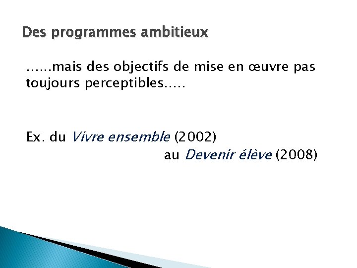 Des programmes ambitieux …. . . mais des objectifs de mise en œuvre pas