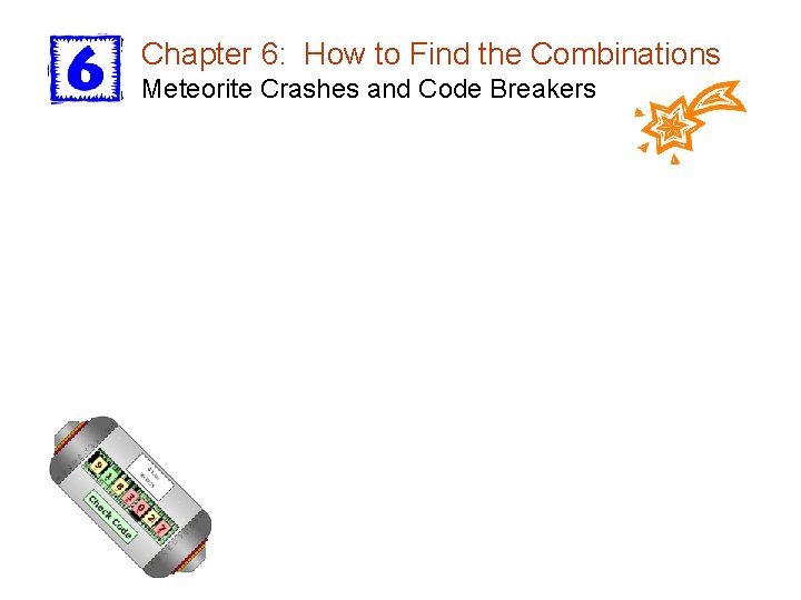 Chapter 6: How to Find the Combinations Meteorite Crashes and Code Breakers 