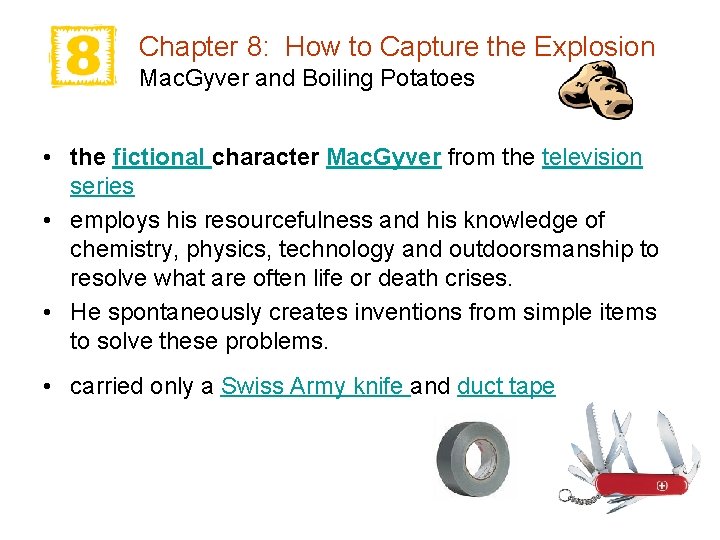 Chapter 8: How to Capture the Explosion Mac. Gyver and Boiling Potatoes • the