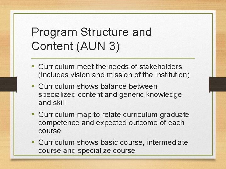 Program Structure and Content (AUN 3) • Curriculum meet the needs of stakeholders (includes