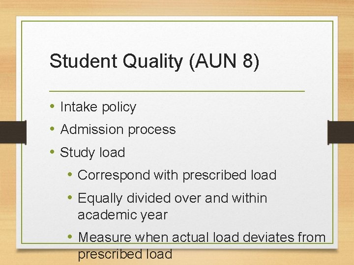 Student Quality (AUN 8) • Intake policy • Admission process • Study load •