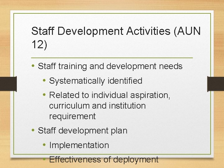 Staff Development Activities (AUN 12) • Staff training and development needs • Systematically identified