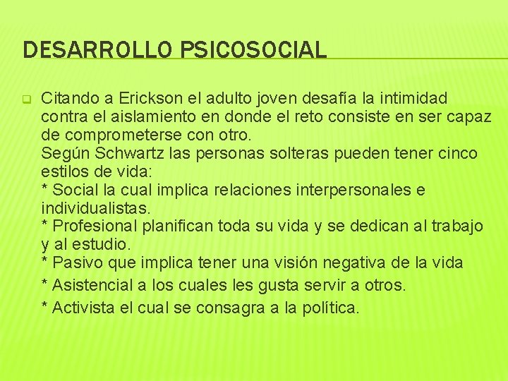 DESARROLLO PSICOSOCIAL Citando a Erickson el adulto joven desafía la intimidad contra el aislamiento