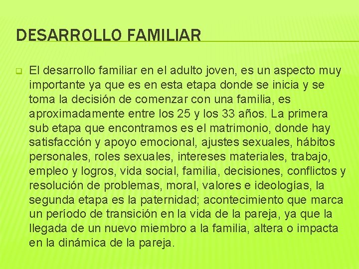 DESARROLLO FAMILIAR q El desarrollo familiar en el adulto joven, es un aspecto muy