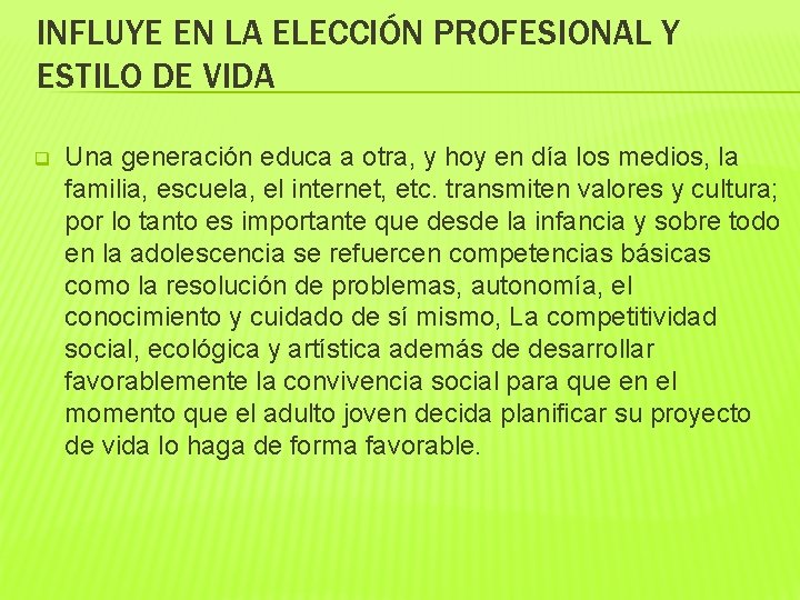 INFLUYE EN LA ELECCIÓN PROFESIONAL Y ESTILO DE VIDA q Una generación educa a