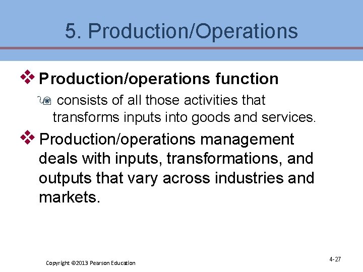 5. Production/Operations v Production/operations function 9 consists of all those activities that transforms inputs 5. Production/Operations v Production/operations function 9 consists of all those activities that transforms inputs
