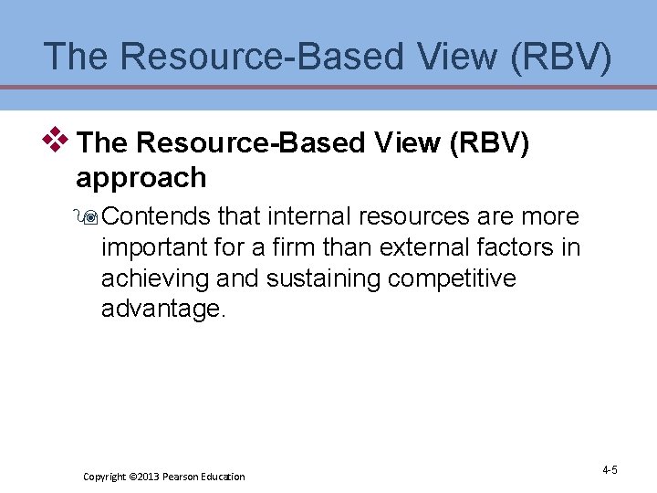 The Resource-Based View (RBV) v The Resource-Based View (RBV) approach 9 Contends that internal The Resource-Based View (RBV) v The Resource-Based View (RBV) approach 9 Contends that internal