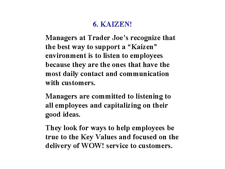 6. KAIZEN! Managers at Trader Joe’s recognize that the best way to support a