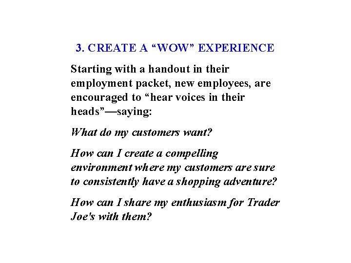 3. CREATE A “WOW” EXPERIENCE Starting with a handout in their employment packet, new