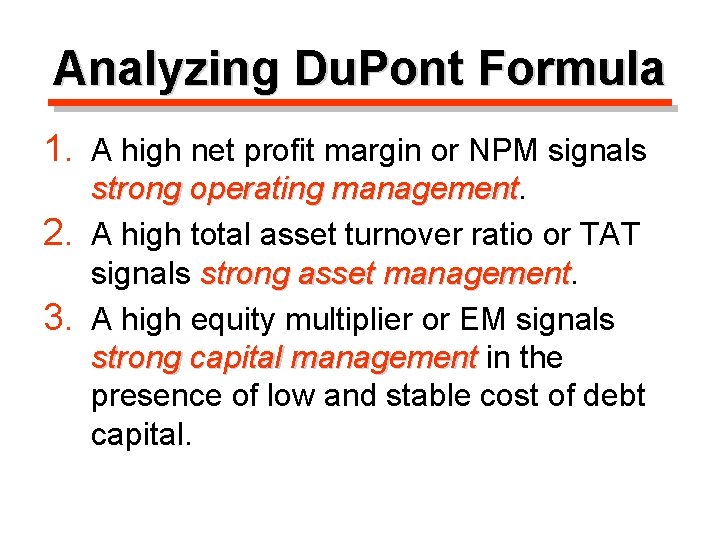 Analyzing Du. Pont Formula 1. A high net profit margin or NPM signals strong