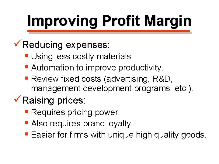 Improving Profit Margin üReducing expenses: § Using less costly materials. § Automation to improve