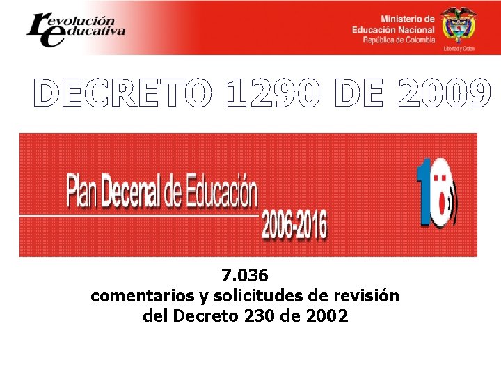 DECRETO 1290 DE 2009 7. 036 comentarios y solicitudes de revisión del Decreto 230
