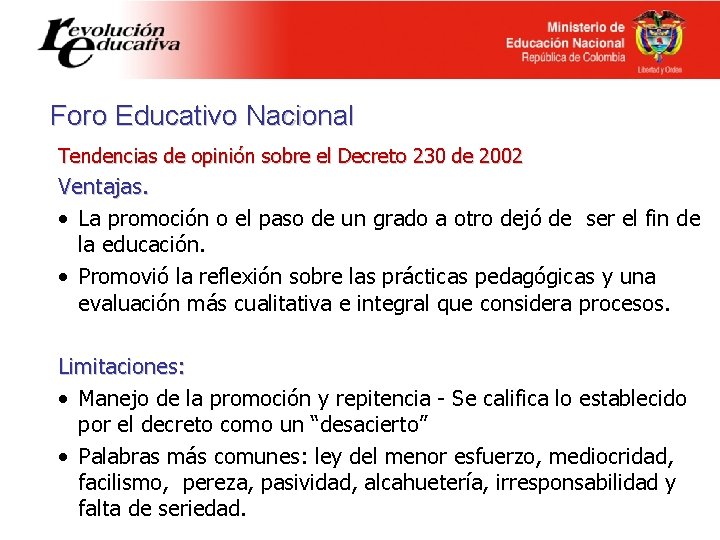 Foro Educativo Nacional Tendencias de opinión sobre el Decreto 230 de 2002 Ventajas. •