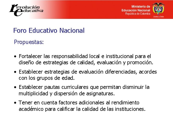 Foro Educativo Nacional Propuestas: • Fortalecer las responsabilidad local e institucional para el diseño