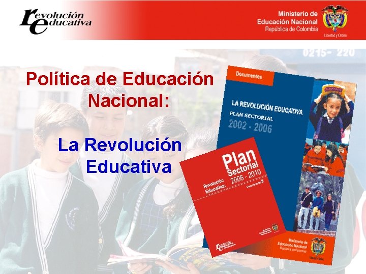 Política de Educación Nacional: La Revolución Educativa 