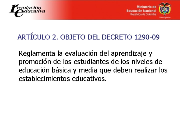ARTÍCULO 2. OBJETO DEL DECRETO 1290 -09 Reglamenta la evaluación del aprendizaje y promoción