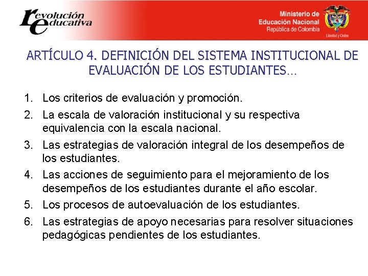 ARTÍCULO 4. DEFINICIÓN DEL SISTEMA INSTITUCIONAL DE EVALUACIÓN DE LOS ESTUDIANTES… 1. Los criterios