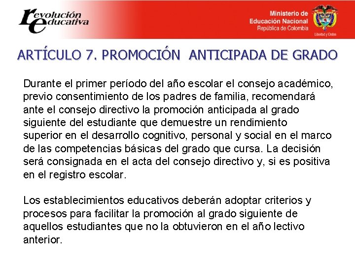 ARTÍCULO 7. PROMOCIÓN ANTICIPADA DE GRADO Durante el primer período del año escolar el