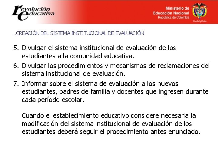 …CREACIÓN DEL SISTEMA INSTITUCIONAL DE EVALUACIÓN 5. Divulgar el sistema institucional de evaluación de