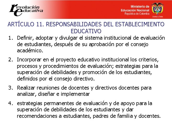ARTÍCULO 11. RESPONSABILIDADES DEL ESTABLECIMIENTO EDUCATIVO 1. Definir, adoptar y divulgar el sistema institucional