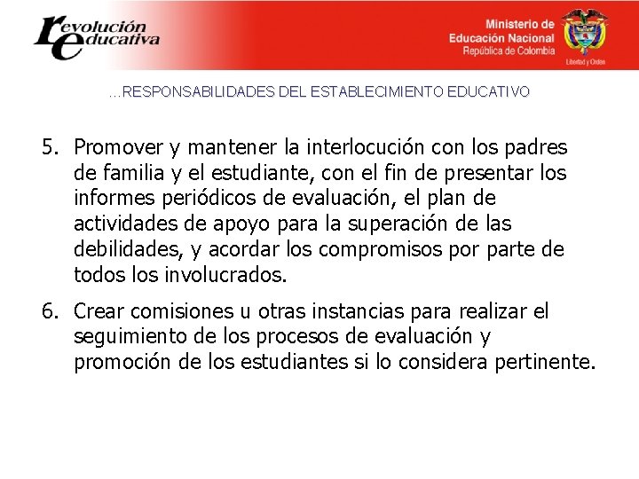 …RESPONSABILIDADES DEL ESTABLECIMIENTO EDUCATIVO 5. Promover y mantener la interlocución con los padres de