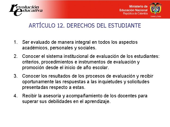 ARTÍCULO 12. DERECHOS DEL ESTUDIANTE 1. Ser evaluado de manera integral en todos los