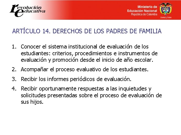 ARTÍCULO 14. DERECHOS DE LOS PADRES DE FAMILIA 1. Conocer el sistema institucional de