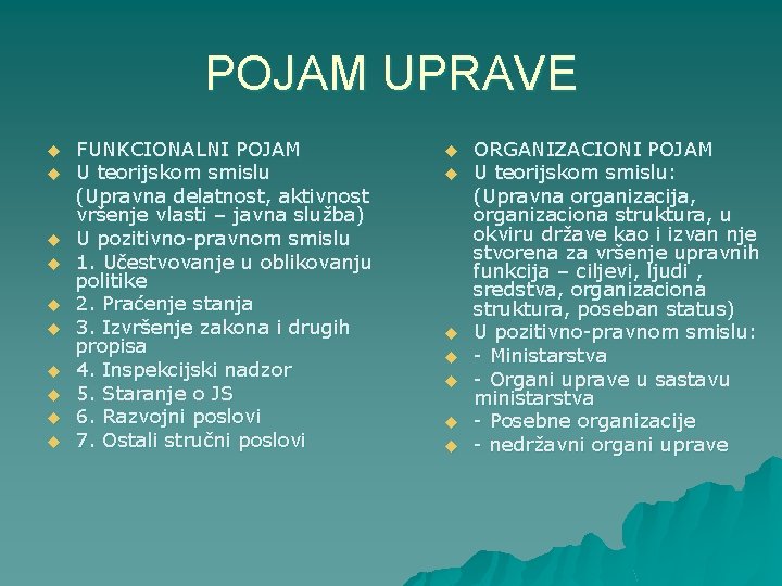 POJAM UPRAVE u u u u u FUNKCIONALNI POJAM U teorijskom smislu (Upravna delatnost,