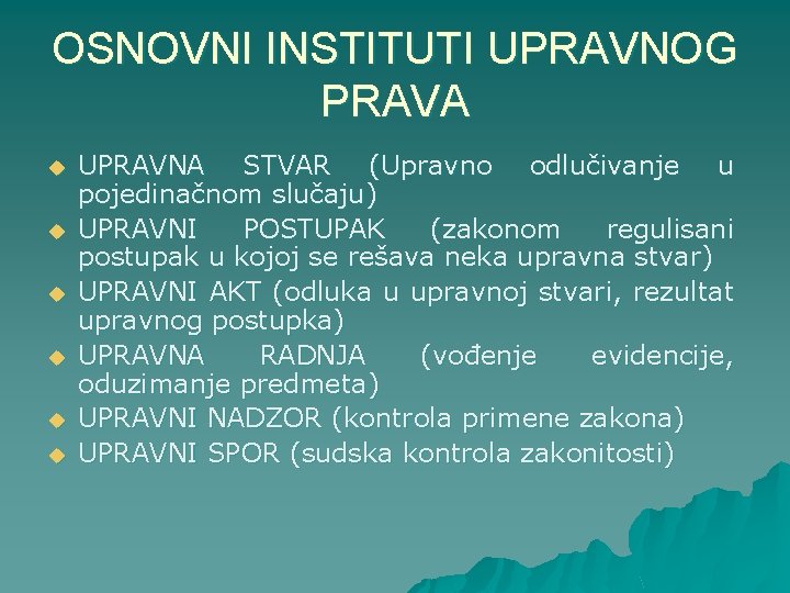 OSNOVNI INSTITUTI UPRAVNOG PRAVA u u u UPRAVNA STVAR (Upravno odlučivanje u pojedinačnom slučaju)