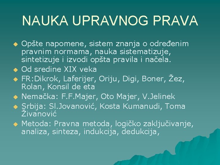 NAUKA UPRAVNOG PRAVA u u u Opšte napomene, sistem znanja o određenim pravnim normama,