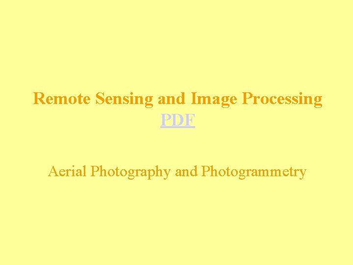 Remote Sensing and Image Processing PDF Aerial Photography and Photogrammetry Remote Sensing and Image Processing PDF Aerial Photography and Photogrammetry