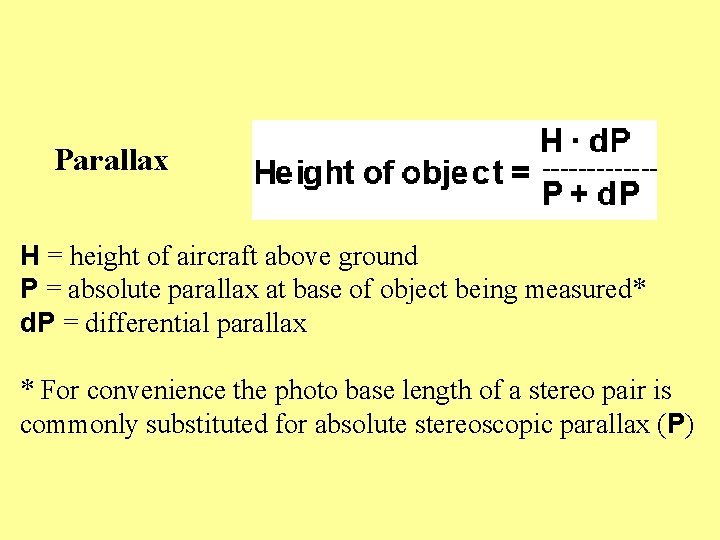 Parallax H = height of aircraft above ground P = absolute parallax at base