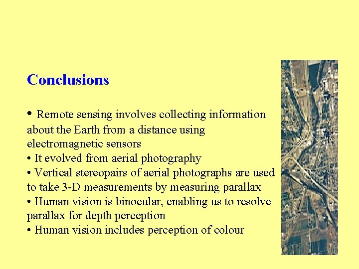 Conclusions • Remote sensing involves collecting information about the Earth from a distance using