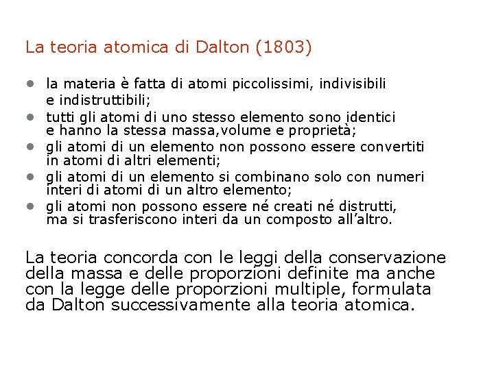 La teoria atomica di Dalton (1803) • la materia è fatta di atomi piccolissimi,