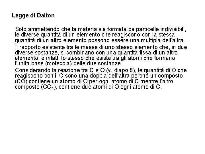 Legge di Dalton Solo ammettendo che la materia sia formata da particelle indivisibili, le