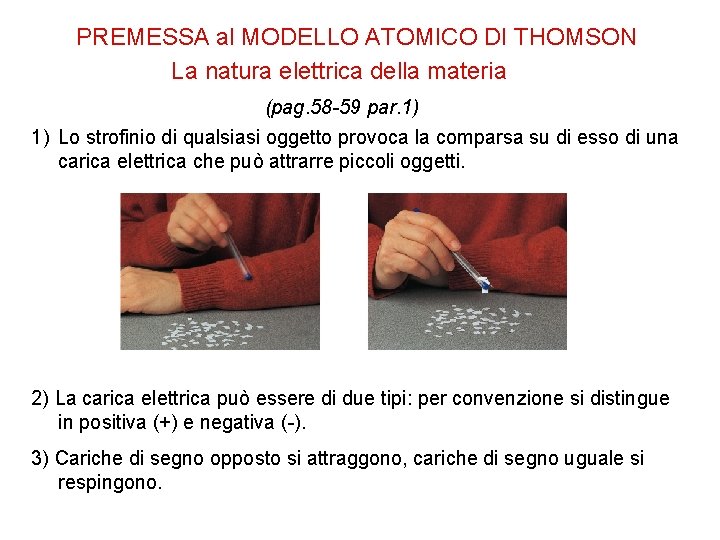 PREMESSA al MODELLO ATOMICO DI THOMSON La natura elettrica della materia (pag. 58 -59