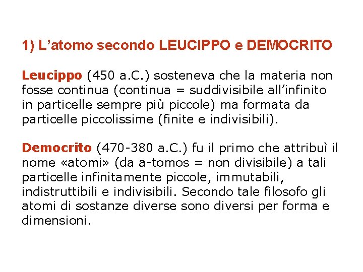 1) L’atomo secondo LEUCIPPO e DEMOCRITO Leucippo (450 a. C. ) sosteneva che la