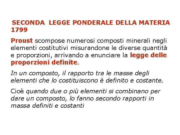 SECONDA LEGGE PONDERALE DELLA MATERIA 1799 Proust scompose numerosi composti minerali negli elementi costitutivi