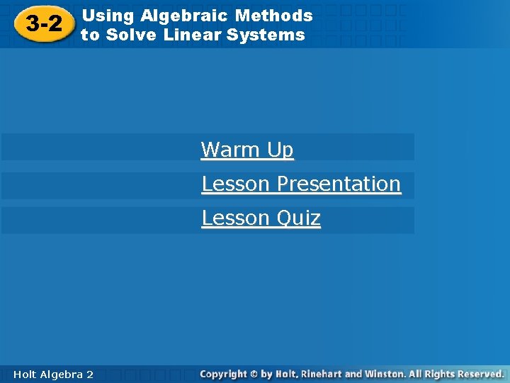 3 -2 Using. Algebraic. Methods toto. Solve. Linear. Systems Warm Up Lesson Presentation Lesson