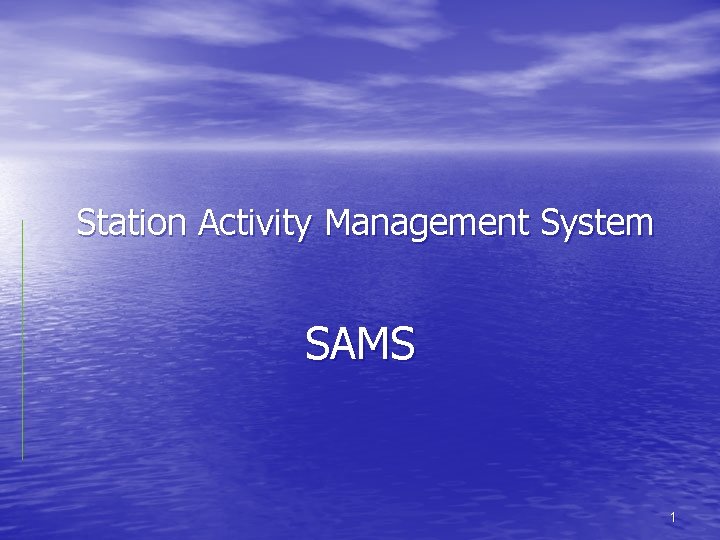 Station Activity Management System SAMS 1 