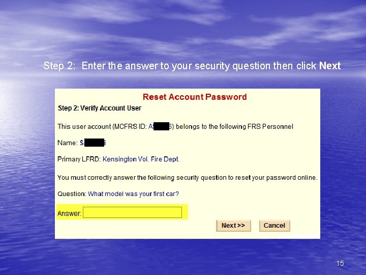 Step 2: Enter the answer to your security question then click Next 15 