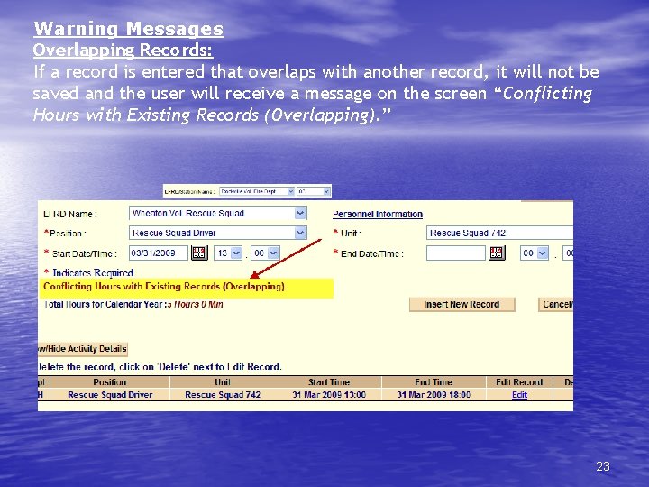 Warning Messages Overlapping Records: If a record is entered that overlaps with another record,