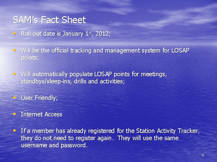 SAM’s Fact Sheet • Roll out date is January 1 st, 2012; • Will