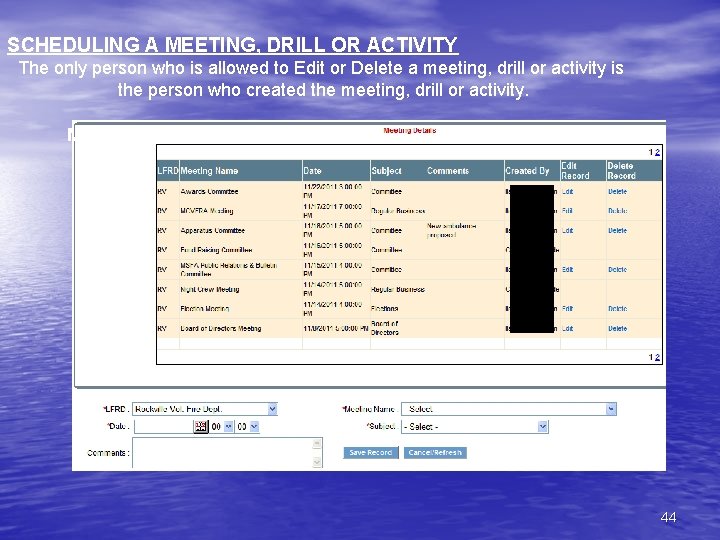 SCHEDULING A MEETING, DRILL OR ACTIVITY The only person who is allowed to Edit