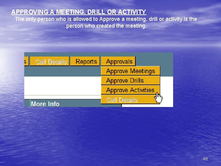 APPROVING A MEETING, DRILL OR ACTIVITY The only person who is allowed to Approve