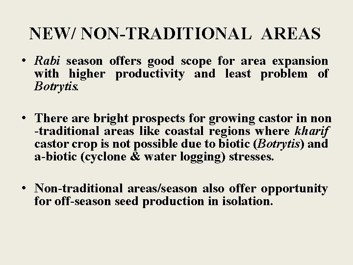 NEW/ NON-TRADITIONAL AREAS • Rabi season offers good scope for area expansion with higher