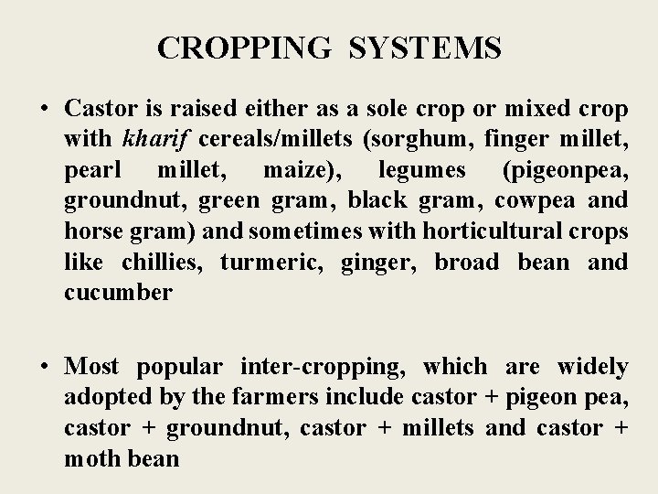 CROPPING SYSTEMS • Castor is raised either as a sole crop or mixed crop