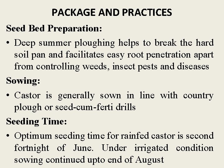 PACKAGE AND PRACTICES Seed Bed Preparation: • Deep summer ploughing helps to break the