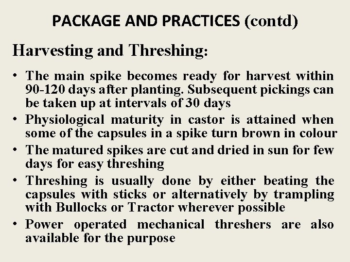 PACKAGE AND PRACTICES (contd) Harvesting and Threshing: • The main spike becomes ready for
