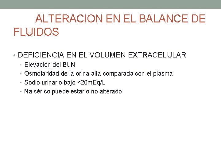 ALTERACION EN EL BALANCE DE FLUIDOS • DEFICIENCIA EN EL VOLUMEN EXTRACELULAR • Elevación